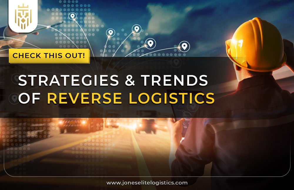 Strategies of Reverse Logistics | Jones Elite Logistics
